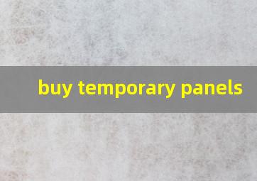  buy temporary panels